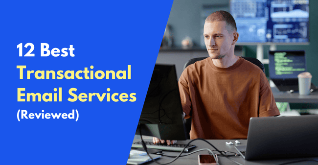12 Best Transactional Email Services in 2025 (Reviewed)
