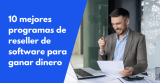 10 mejores programas de reseller de software para ganar dinero en 2026