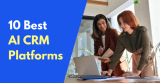 10 Best AI CRM Platforms: Expert Picks for 2026