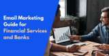 Email Marketing for Financial Services and Banks (Selection and Strategy Guide)