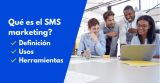 Qué es el SMS marketing, usos y herramientas para pequeñas y medianas empresas