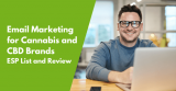 Email Marketing for Cannabis and CBD Brands: Esp list and review