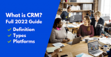 What is CRM? Full 2022 Guide: Definition, Types & CRM Software